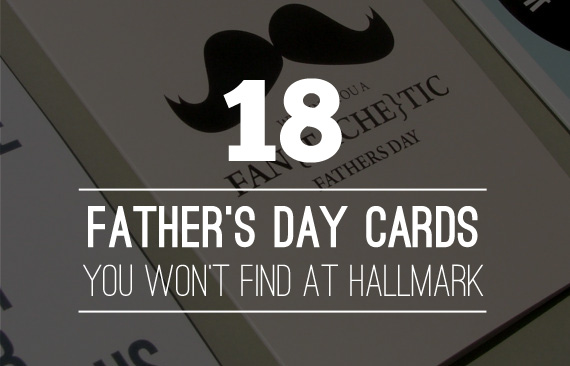 18 Father’s Day Cards You Won’t Find at Hallmark