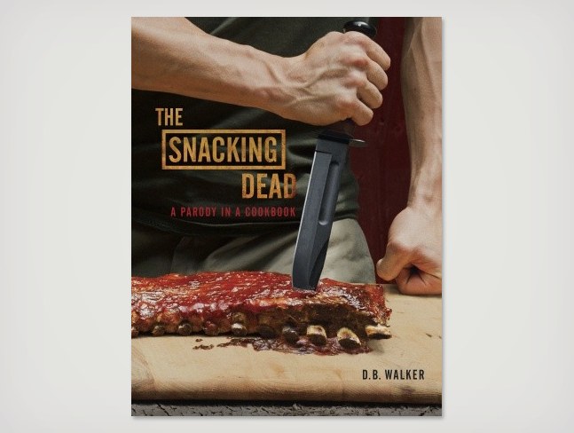 The Snacking Dead: A Parody Cookbook