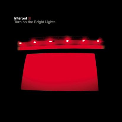 Turn on the Bright Lights - <em>Interpol</em>