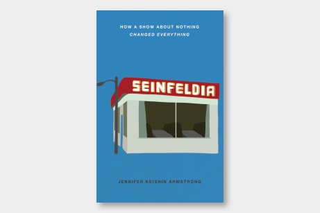 Seinfeldia: How a Show About Nothing Changed Everything