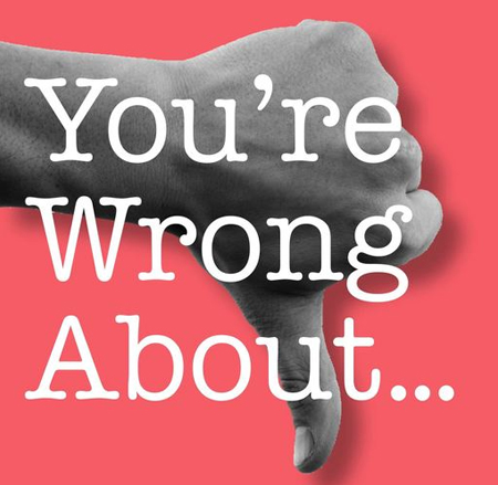 You’re Wrong About...