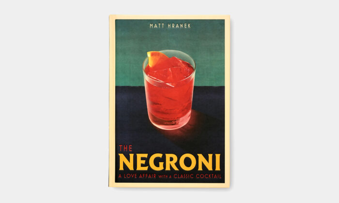 ‘The Negroni: A Love Affair with a Classic Cocktail’
