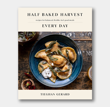 Half Baked Harvest Every Day Cookbook